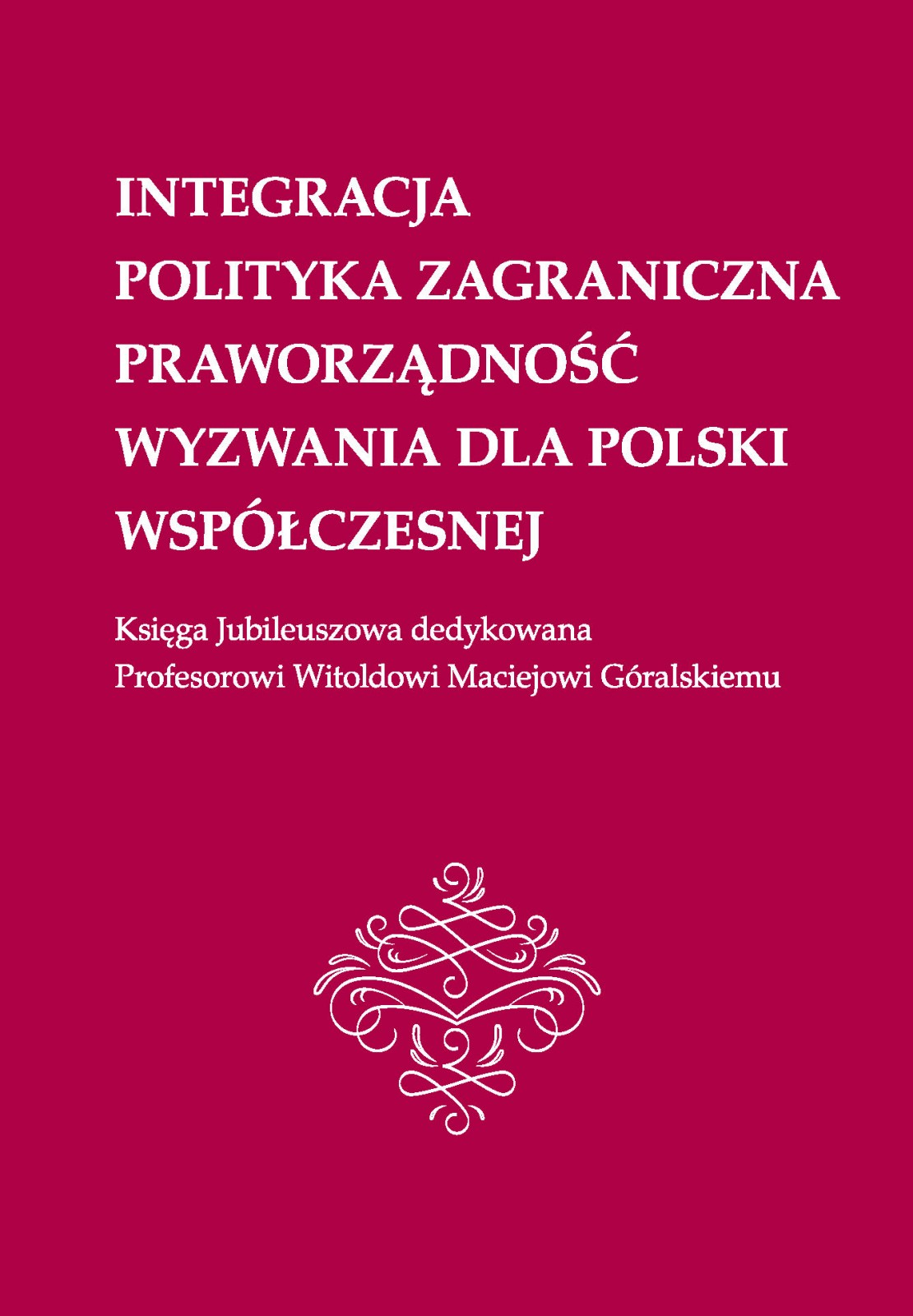 Integracja - praworzadnosc - polityka zagranicz Goralskiego - Redakcja naukowa Elzbieta Mrenca (002)